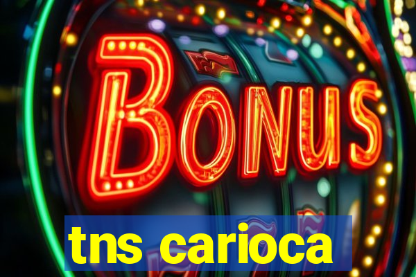 tns carioca